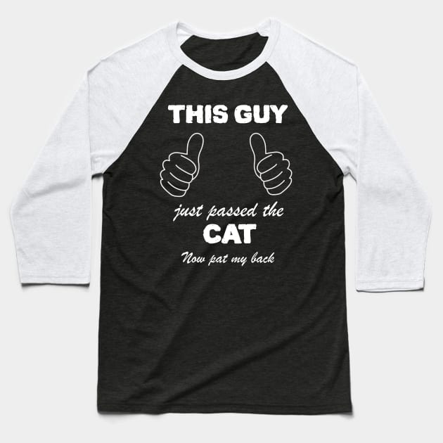 CAT Classics Admissions Test Passer Baseball T-Shirt by familycuteycom